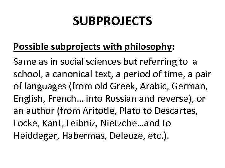 SUBPROJECTS Possible subprojects with philosophy: Same as in social sciences but referring to a