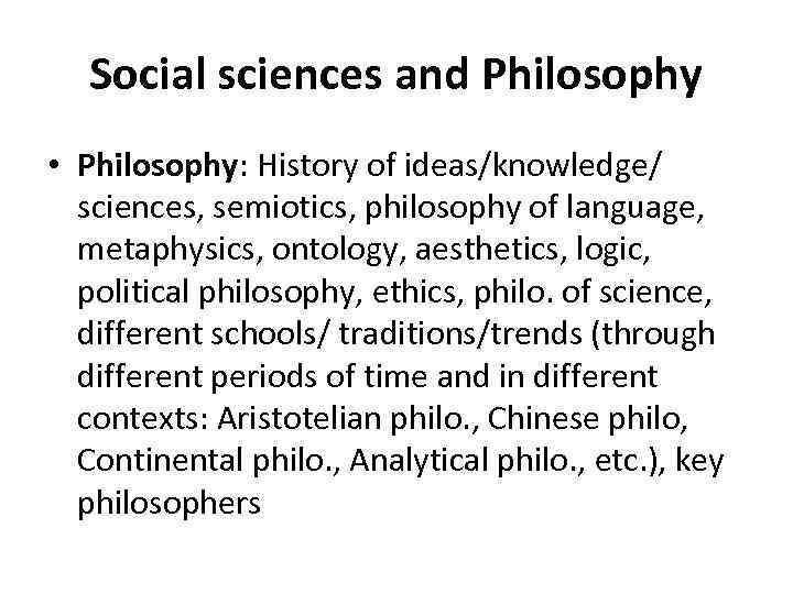 Social sciences and Philosophy • Philosophy: History of ideas/knowledge/ sciences, semiotics, philosophy of language,