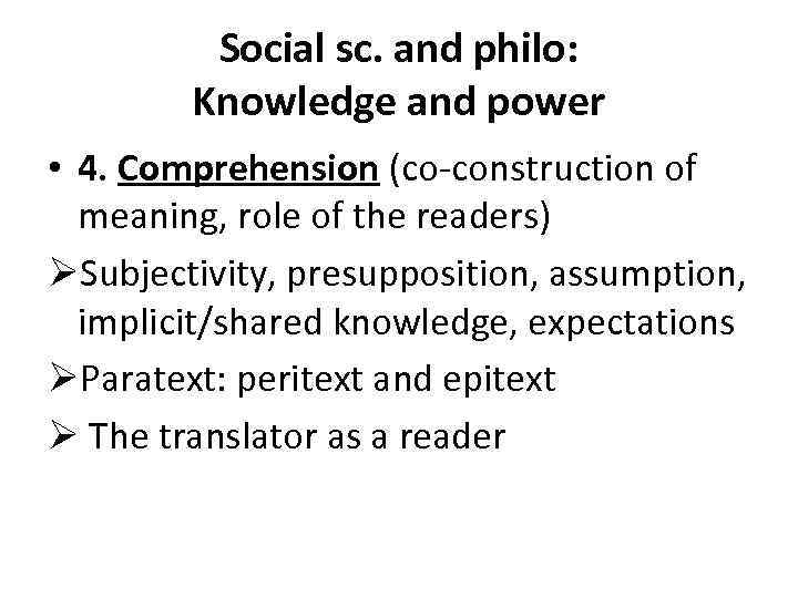 Social sc. and philo: Knowledge and power • 4. Comprehension (co-construction of meaning, role
