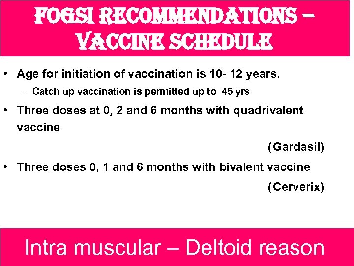 fogsi recommendations – vaccine schedule • Age for initiation of vaccination is 10 -