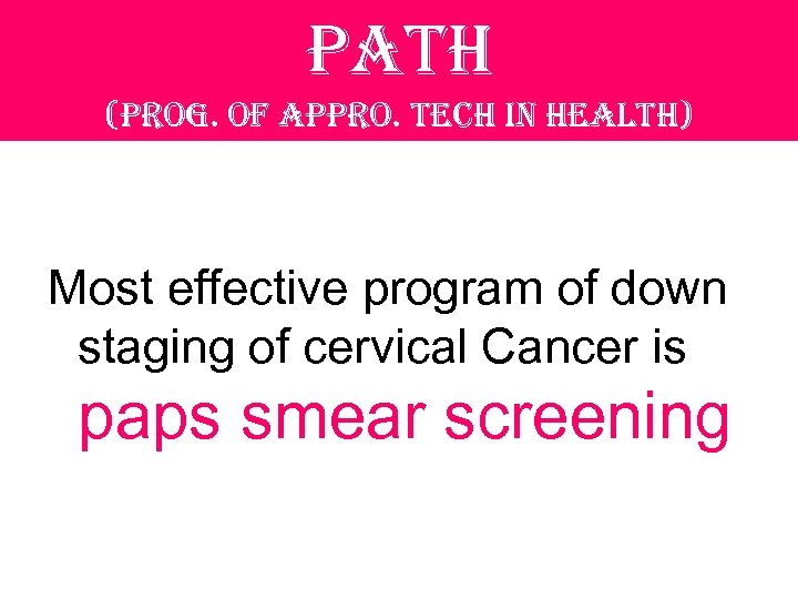 path (prog. of appro. tech in health) Most effective program of down staging of
