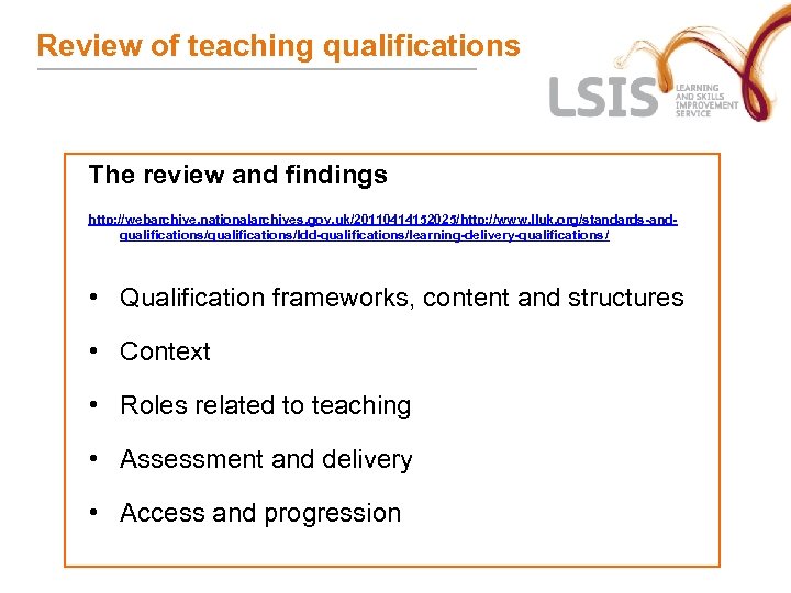 Review of teaching qualifications The review and findings http: //webarchive. nationalarchives. gov. uk/20110414152025/http: //www.