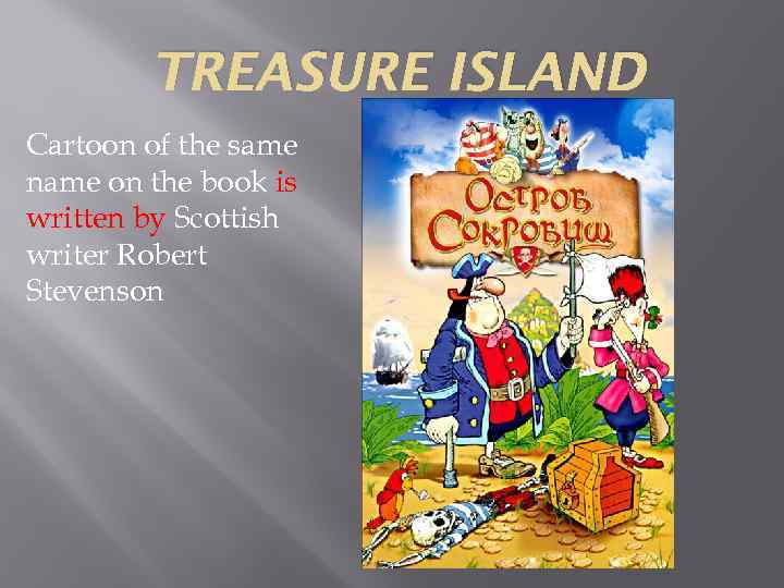 TREASURE ISLAND Cartoon of the same name on the book is written by Scottish