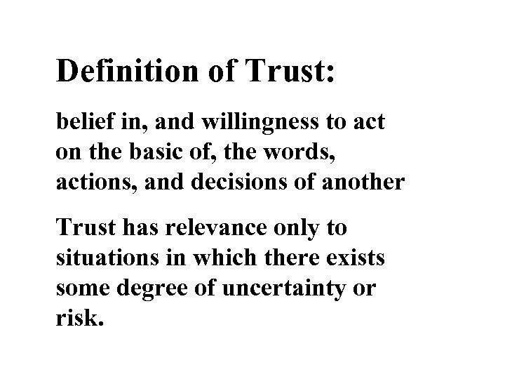 Definition of Trust: belief in, and willingness to act on the basic of, the