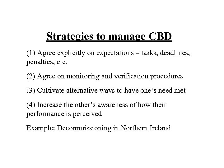 Strategies to manage CBD (1) Agree explicitly on expectations – tasks, deadlines, penalties, etc.