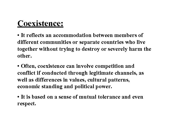 Coexistence: • It reflects an accommodation between members of different communities or separate countries