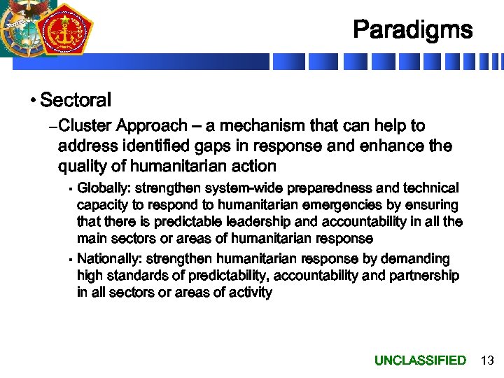 Paradigms • Sectoral – Cluster Approach – a mechanism that can help to address