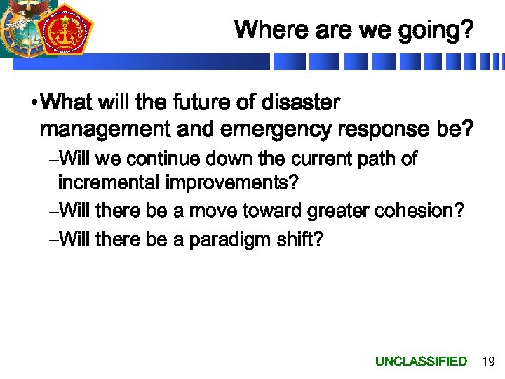 Where are we going? • What will the future of disaster management and emergency