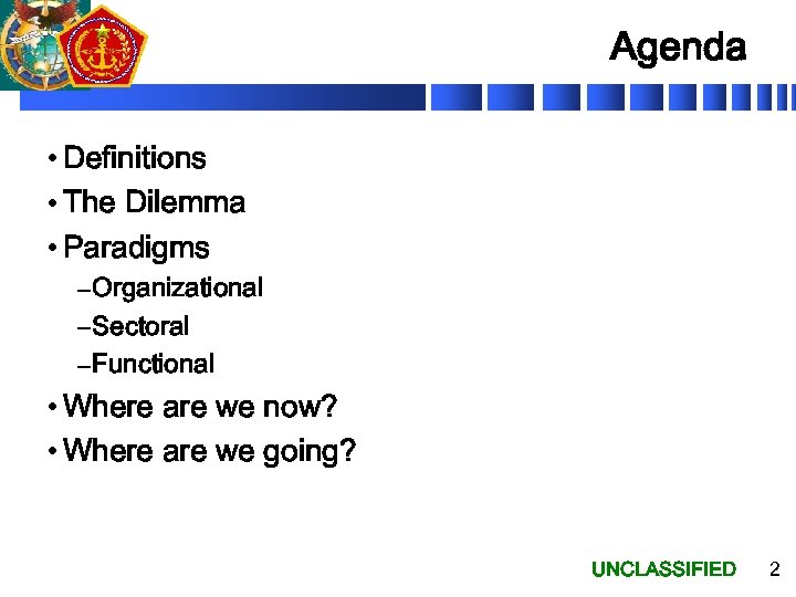 Agenda • Definitions • The Dilemma • Paradigms – Organizational – Sectoral – Functional