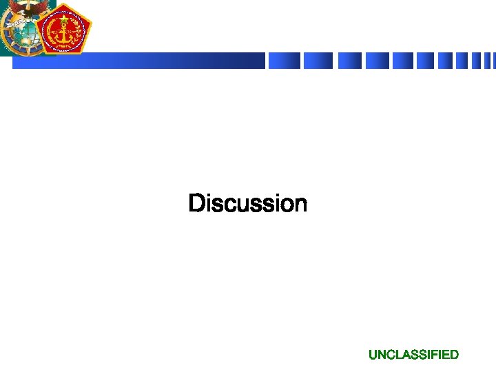 Discussion UNCLASSIFIED 