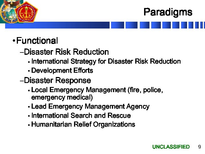 Paradigms • Functional –Disaster Risk Reduction § International Strategy for Disaster Risk Reduction §