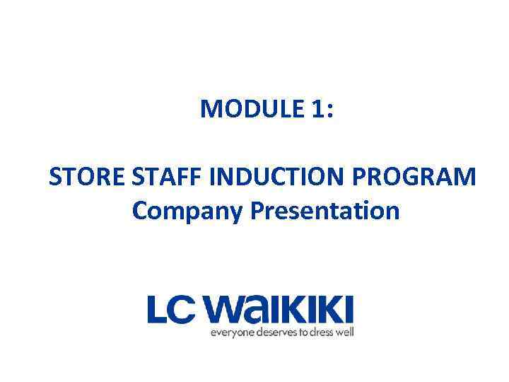 MODULE 1: STORE STAFF INDUCTION PROGRAM Company Presentation 