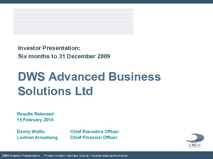Investor Presentation: Six months to 31 December 2009 DWS Advanced Business Solutions Ltd Results