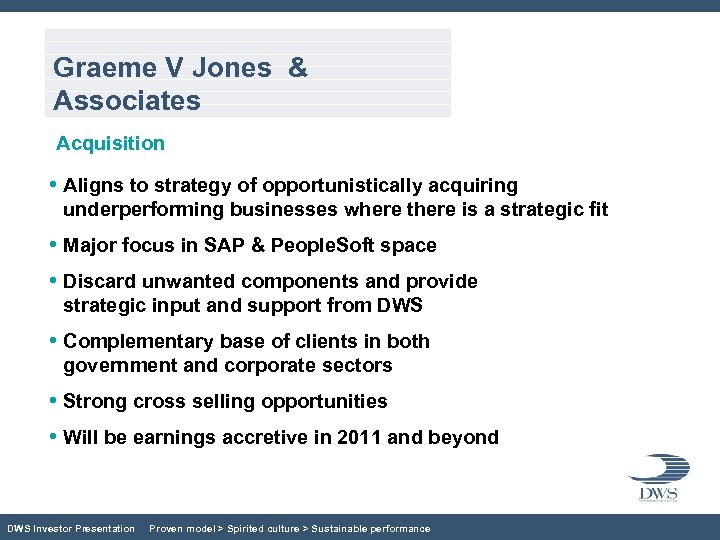 Graeme V Jones & Associates Acquisition • Aligns to strategy of opportunistically acquiring underperforming
