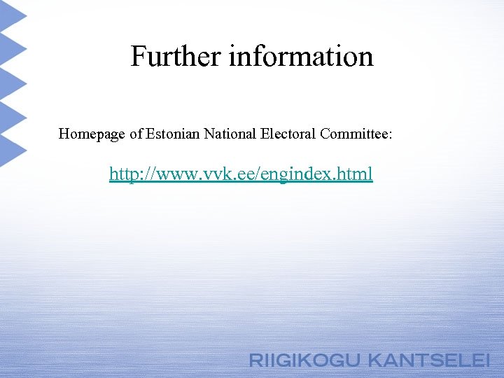 Further information Homepage of Estonian National Electoral Committee: http: //www. vvk. ee/engindex. html 