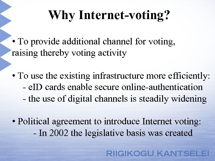 Why Internet-voting? • To provide additional channel for voting, raising thereby voting activity •
