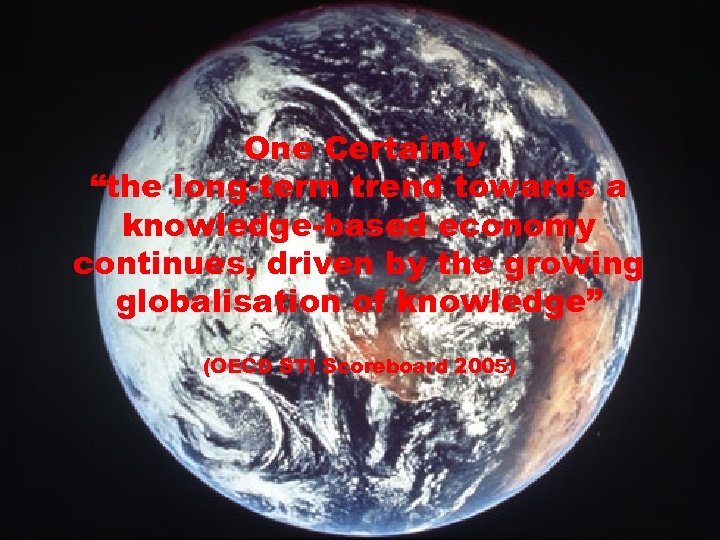 One Certainty “the long-term trend towards a knowledge-based economy continues, driven by the growing