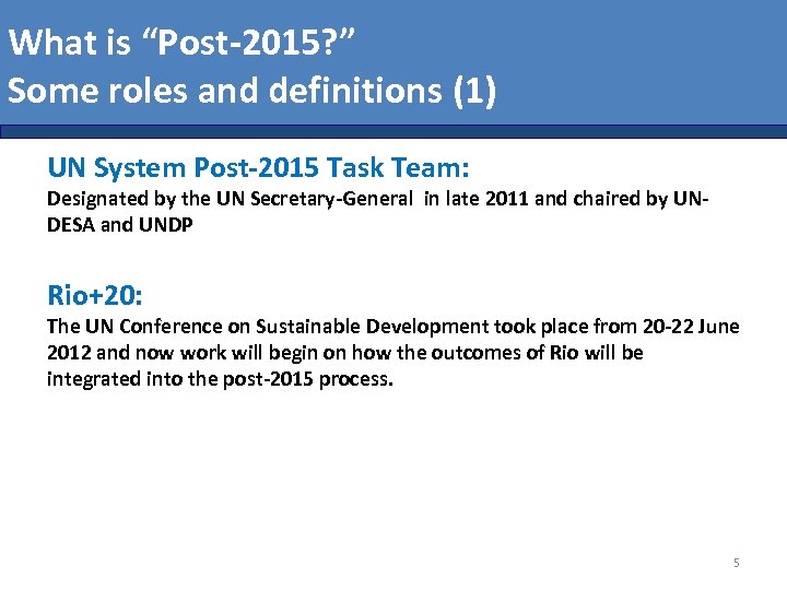 What is “Post-2015? ” Some roles and definitions (1) UN System Post-2015 Task Team: