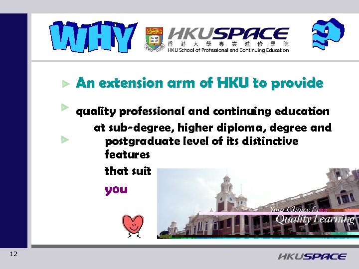 An extension arm of HKU to provide quality professional and continuing education at sub-degree,