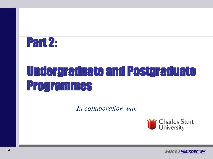 Part 2: Undergraduate and Postgraduate Programmes In collaboration with 14 