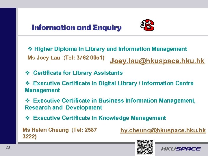 Information and Enquiry v Higher Diploma in Library and Information Management Ms Joey Lau