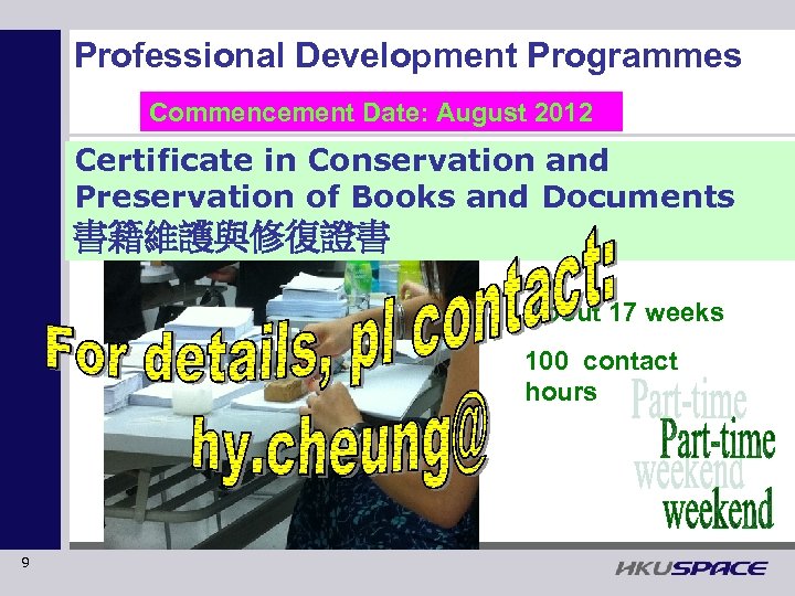 Professional Development Programmes Commencement Date: August 2012 Certificate in Conservation and Preservation of Books