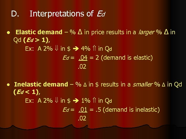D. l Interpretations of Ed Elastic demand – % Δ in price results in