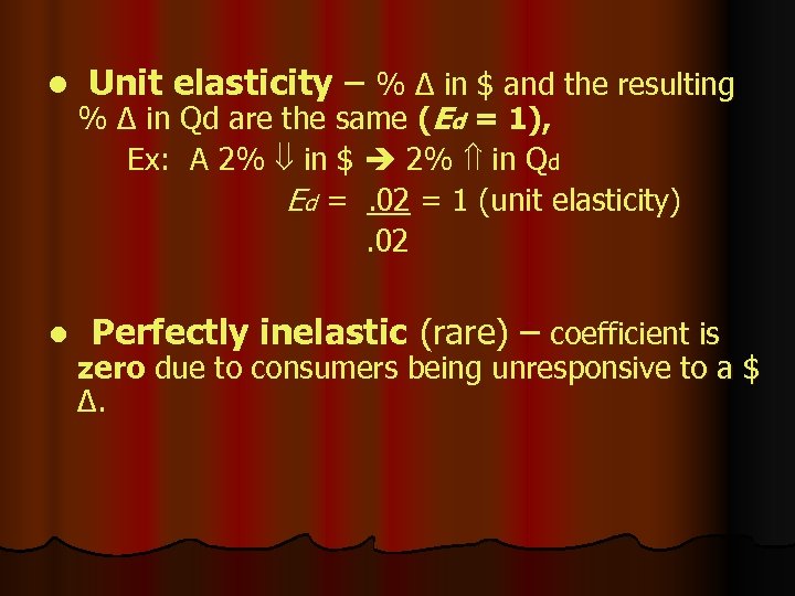 l Unit elasticity – % Δ in $ and the resulting % Δ in