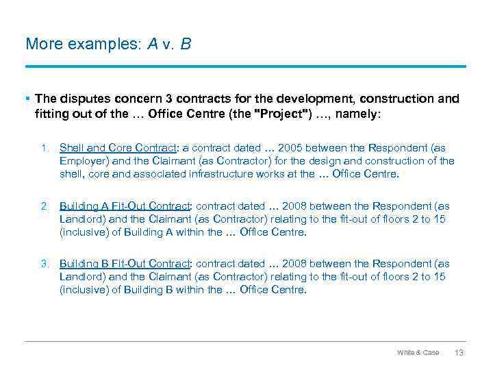 More examples: A v. B § The disputes concern 3 contracts for the development,