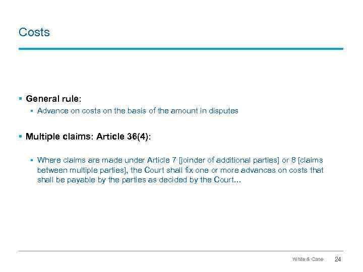 Costs § General rule: § Advance on costs on the basis of the amount