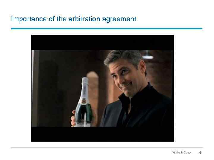 Importance of the arbitration agreement White & Case 4 