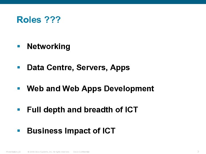 Roles ? ? ? § Networking § Data Centre, Servers, Apps § Web and