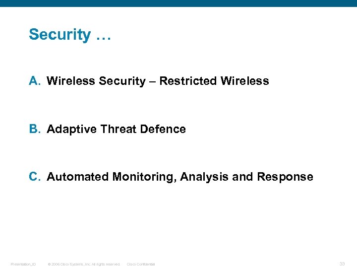 Security … A. Wireless Security – Restricted Wireless B. Adaptive Threat Defence C. Automated