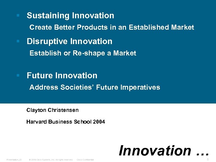 § Sustaining Innovation Create Better Products in an Established Market § Disruptive Innovation Establish