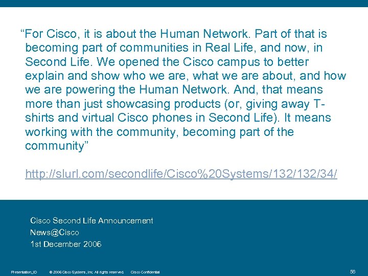 “For Cisco, it is about the Human Network. Part of that is becoming part