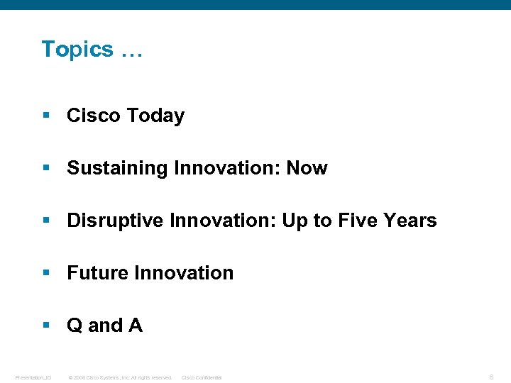 Topics … § Cisco Today § Sustaining Innovation: Now § Disruptive Innovation: Up to