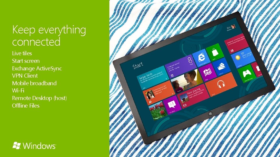Keep everything connected Live tiles Start screen Exchange Active. Sync VPN Client Mobile broadband