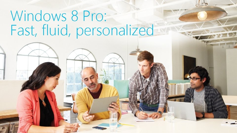 Windows 8 Pro: Fast, fluid, personalized 