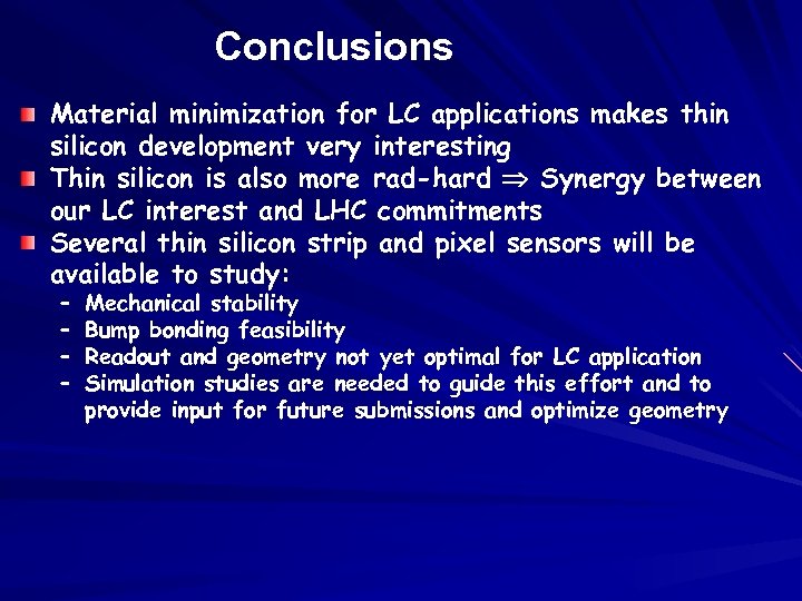 Conclusions Material minimization for LC applications makes thin silicon development very interesting Thin silicon