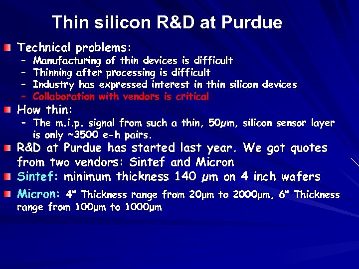 Thin silicon R&D at Purdue Technical problems: – – Manufacturing of thin devices is