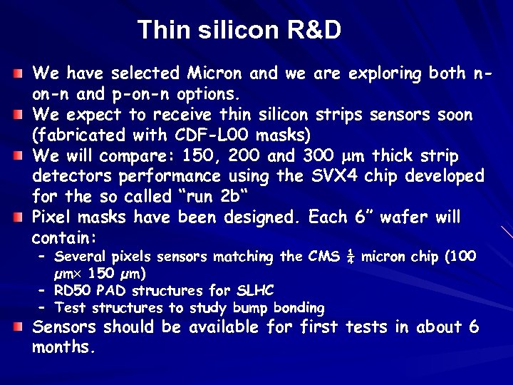 Thin silicon R&D We have selected Micron and we are exploring both non-n and