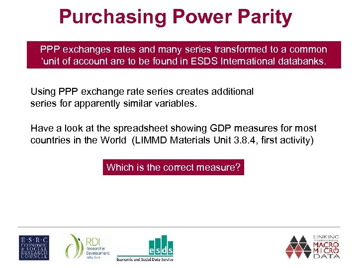 Purchasing Power Parity PPP exchanges rates and many series transformed to a common ‘unit
