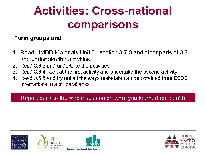 Activities: Cross-national comparisons Form groups and 1. Read LIMDD Materials Unit 3, section 3.