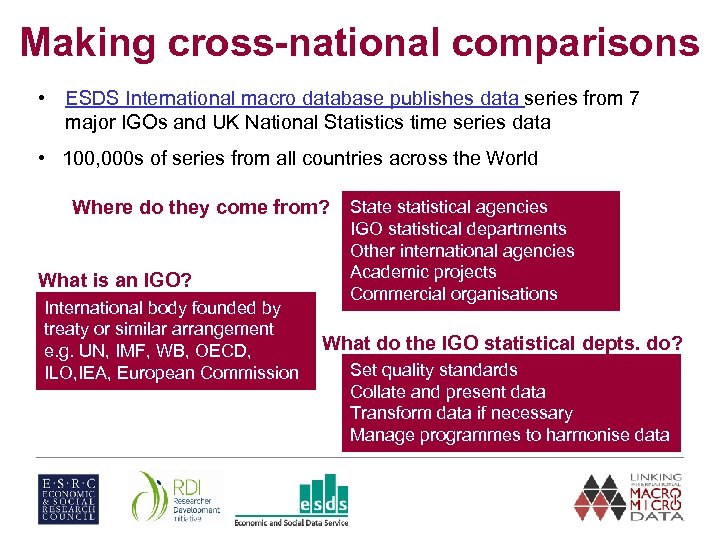 Making cross-national comparisons • ESDS International macro database publishes data series from 7 major