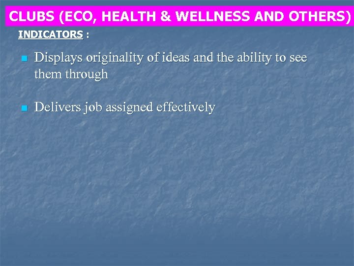 CLUBS (ECO, HEALTH & WELLNESS AND OTHERS) INDICATORS : n Displays originality of ideas