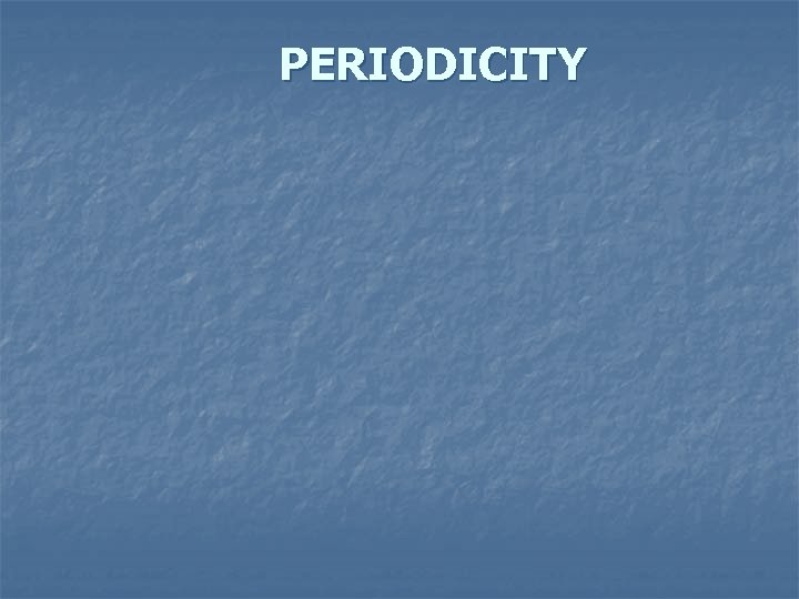 PERIODICITY 