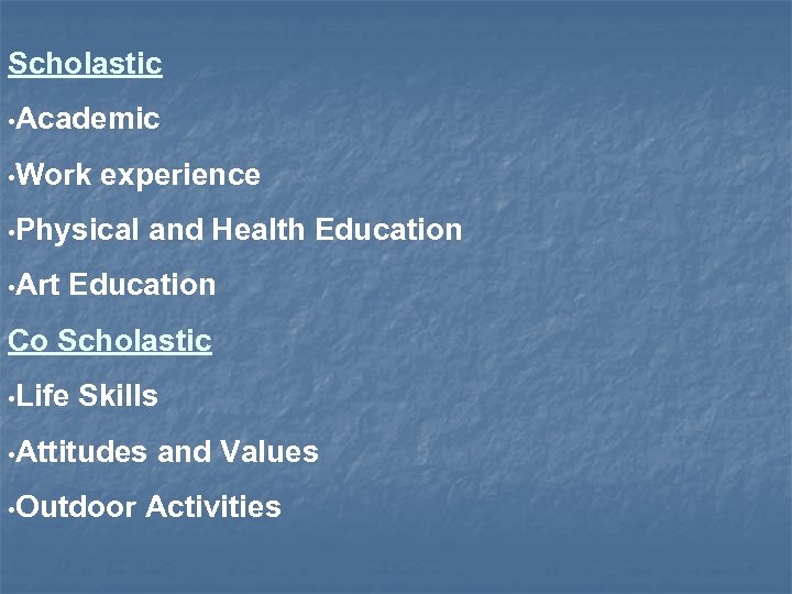 Scholastic • Academic • Work experience • Physical • Art and Health Education Co