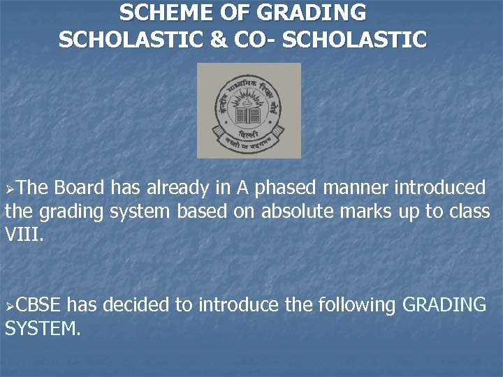 SCHEME OF GRADING SCHOLASTIC & CO- SCHOLASTIC ØThe Board has already in A phased