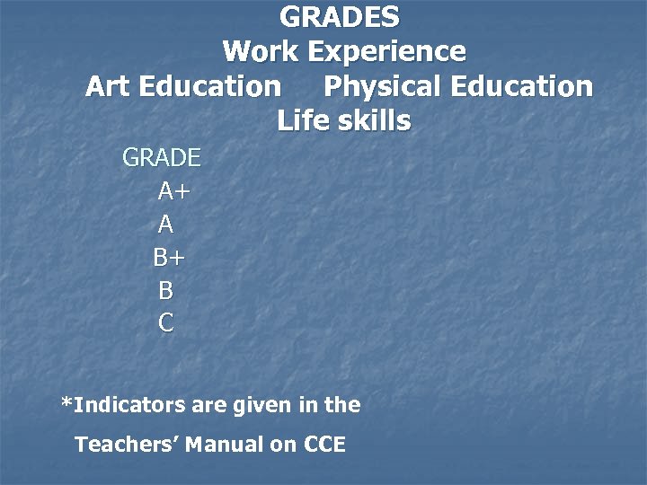GRADES Work Experience Art Education Physical Education Life skills GRADE A+ A B+ B