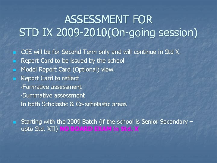 ASSESSMENT FOR STD IX 2009 -2010(On-going session) n n n CCE will be for